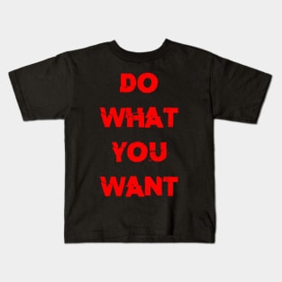 do what you want Kids T-Shirt